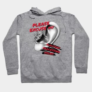 Please Excuse My Auditory Processing Issues Hoodie